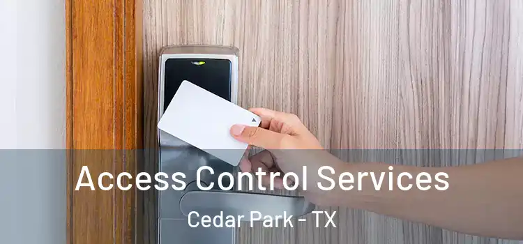 Access Control Services Cedar Park - TX