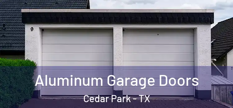  Aluminum Garage Doors Cedar Park - TX