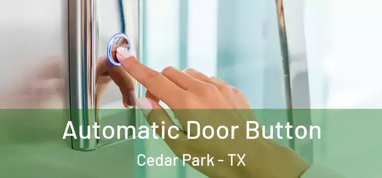 Automatic Door Button Cedar Park - TX