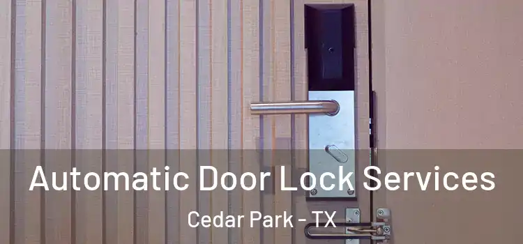 Automatic Door Lock Services Cedar Park - TX