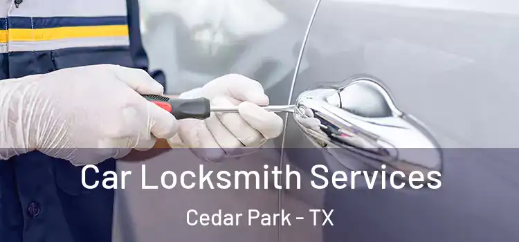 Car Locksmith Services Cedar Park - TX