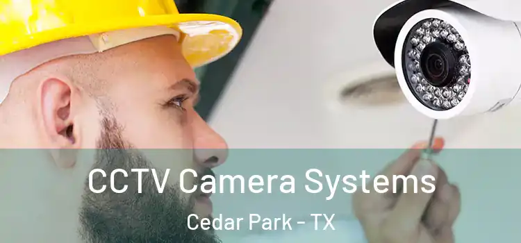 CCTV Camera Systems Cedar Park - TX