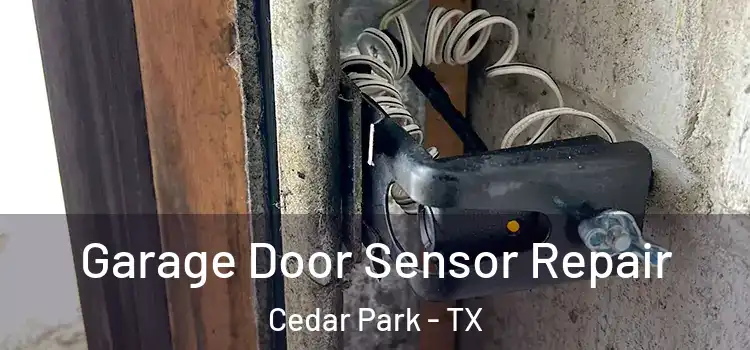 Garage Door Sensor Repair Cedar Park - TX