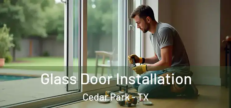Glass Door Installation Cedar Park - TX