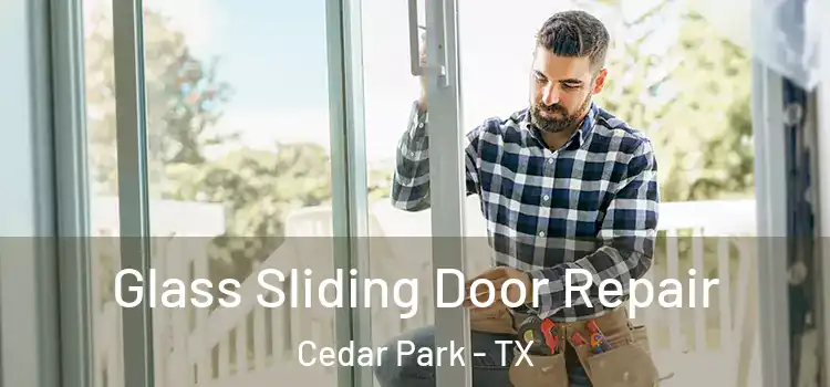 Glass Sliding Door Repair Cedar Park - TX