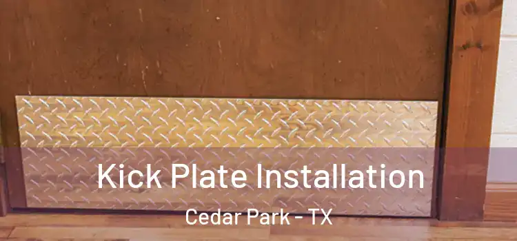 Kick Plate Installation Cedar Park - TX
