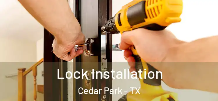 Lock Installation Cedar Park - TX