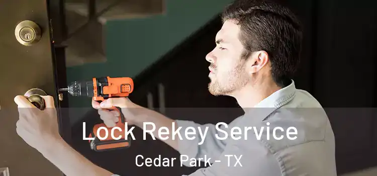 Lock Rekey Service Cedar Park - TX
