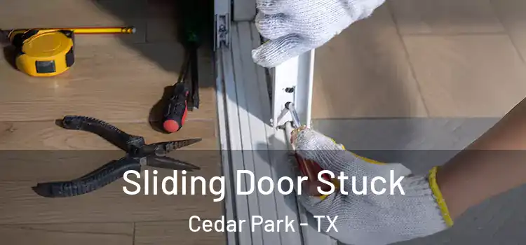 Sliding Door Stuck Cedar Park - TX