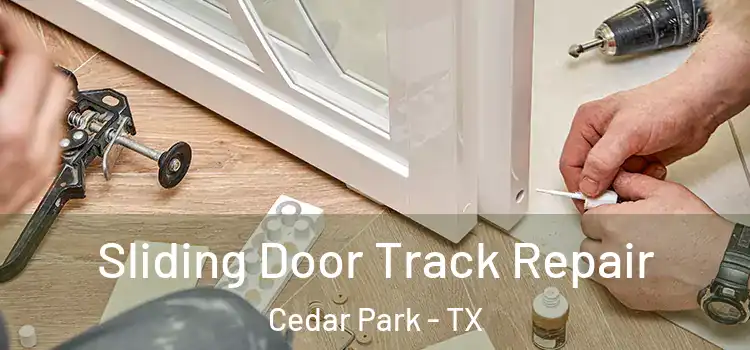 Sliding Door Track Repair Cedar Park - TX