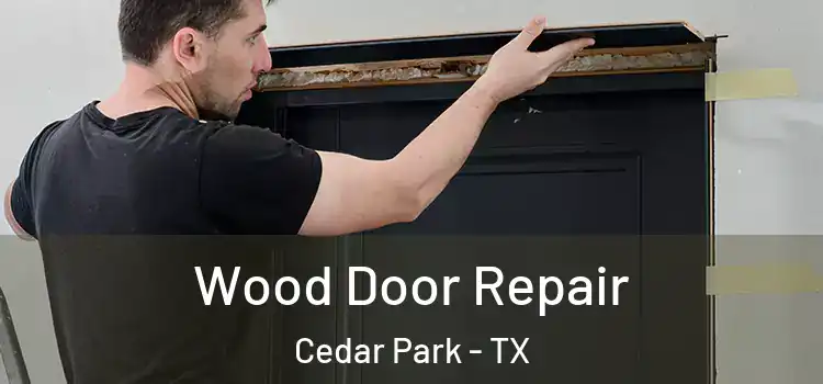 Wood Door Repair Cedar Park - TX